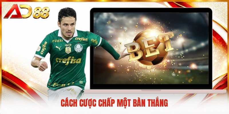 Cách cược chấp một bàn thắng