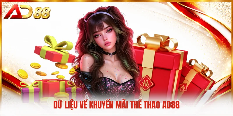 Khuyến Mãi Thể Thao AD88 Mở Ra Cơ Hội Nhận Thưởng Lớn Dữ liệu về khuyến mãi thể thao AD88