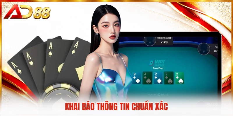 Chính Sách Bảo Mật AD88 Khai báo thông tin chuẩn xác